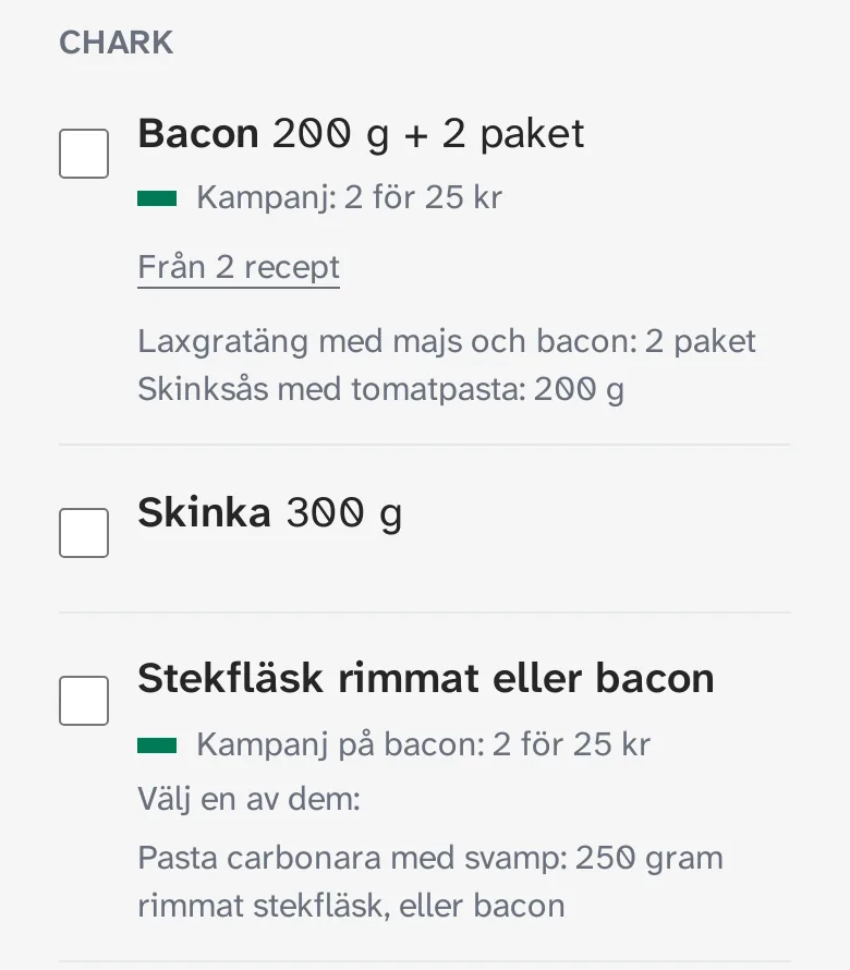 Rubriken Chark. Raden Bacon 200 g plus 2 paket, med kampanj 2 för 25 kr, och under Från 2 recept: Laxgratäng med majs och bacon 2 paket och Skinksås med tomatpasta 200 g. Sedan Skinka 300 g. Sist raden Stekfläsk rimmat eller bacon, med kampanj på bacon 2 för 25 kr, Välj en av dem, och receptets rad: Pasta carbonara med svamp, 250 gram rimmat stekfläsk, eller bacon.